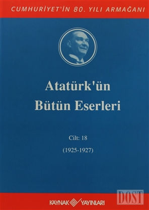 Atatürk'ün Bütün Eserleri Cilt: 18 (1925 - 1927)